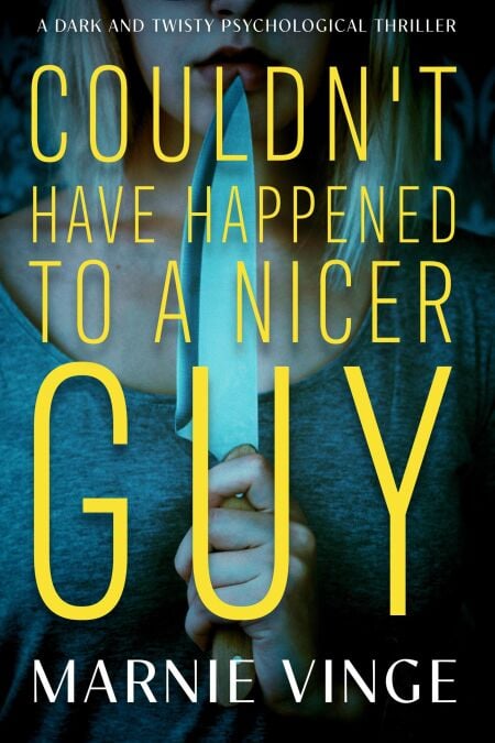 Couldn't Have Happened to a Nicer Guy - Dark and Twisty Psychological Thrillers, #4