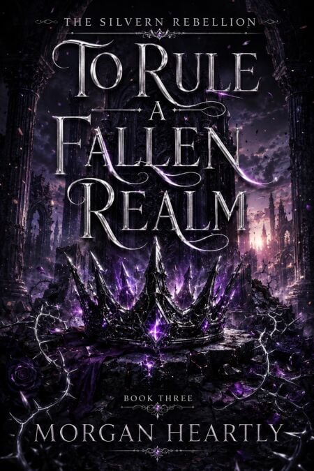 To Rule a Fallen Realm - The Silvern Rebellion, #3