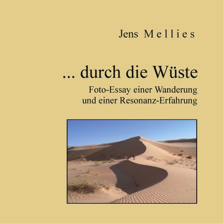 ... durch die Wüste - Foto-Essay einer Wanderung und einer Resonanz-Erfahrung