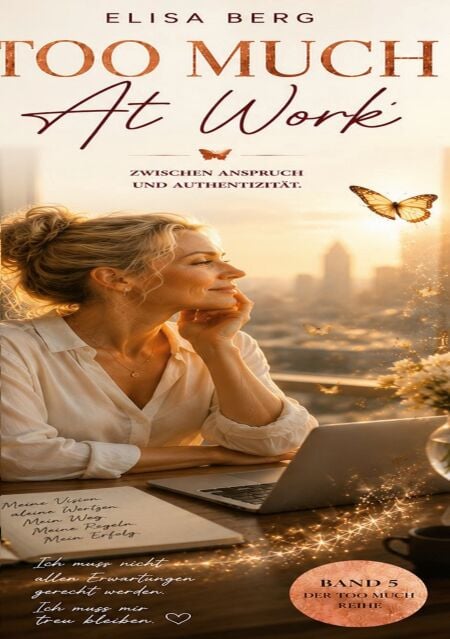 Too Much - AT WORK - Zwischen Anspruch und Authentizität