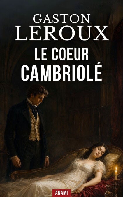 Le cœur cambriolé - Le chef-d’œuvre occulte et le plus intime du créateur du Fantôme de l’Opéra