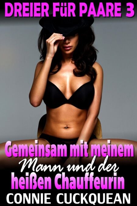 Gemeinsam mit meinem Mann und der heißen Chauffeurin : Paar-Dreier 3 - Dreier für Paare, #3
