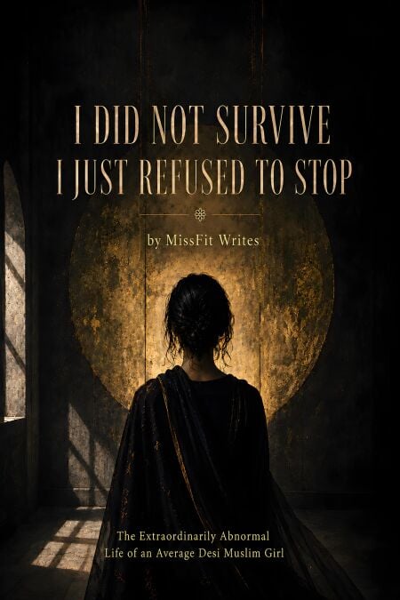I Did Not Survive. I Just Refused To Stop