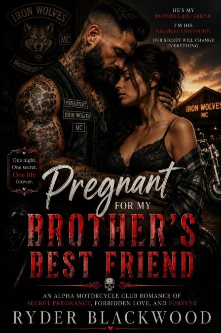 Pregnant for My Brother's Best Friend - An Alpha Motorcycle Club Romance of Secret Pregnancy, Forbidden Love, and Forever