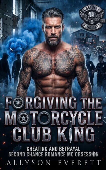 Forgiving The Motorcycle Club King - Cheating And Betrayal Second Chance Romance Mc Obsession