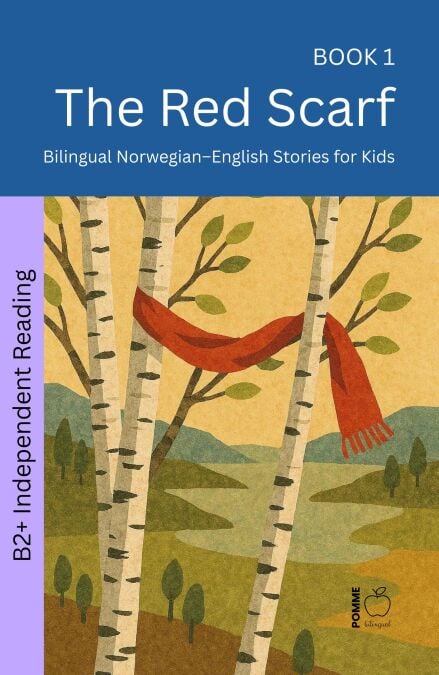 The Red Scarf: Bilingual Norwegian–English Stories for Kids - The 52 Story Method – Independent Reading (B2+), #1