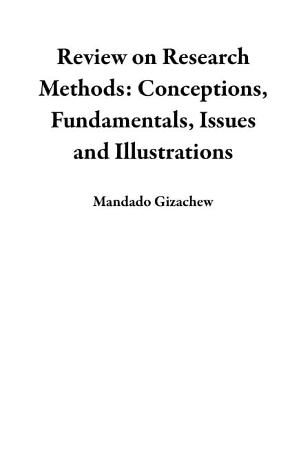 Review on Research Methods: Conceptions, Fundamentals, Issues and Illustrations
