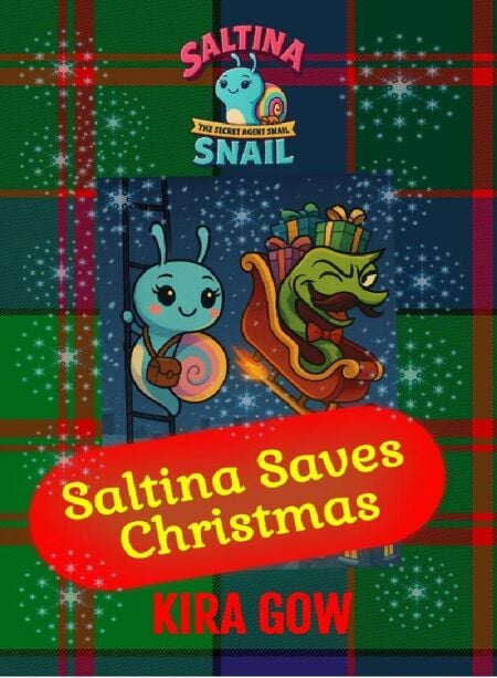 Saltina Saves Christmas! (Saltina the Secret Agent Snail #1) - Saltina the Secret Agent Snail