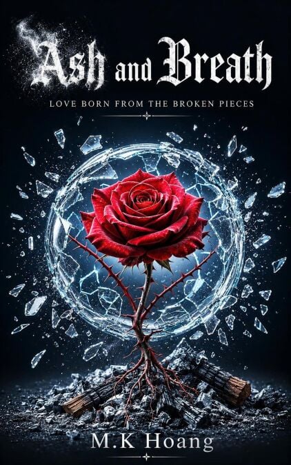 Ash and Breath: Love born from the broken pieces - The Shattered Glass Rose Series, #1