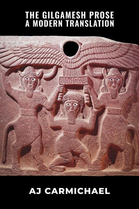 The Gilgamesh Prose, A Modern Translation - The Gilgamesh Trilogy, #3