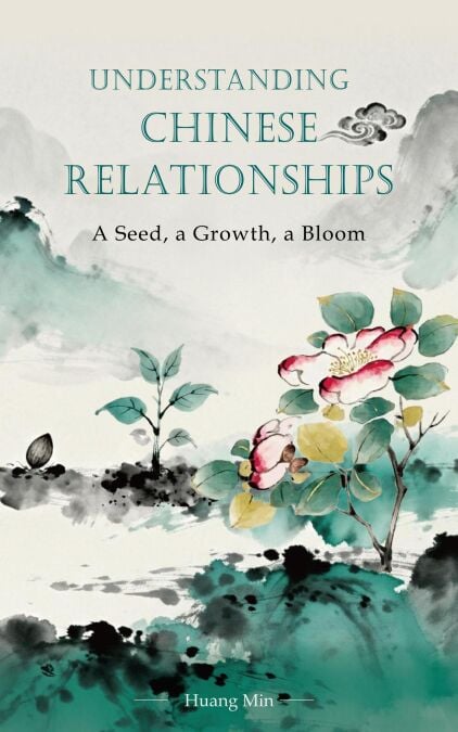Understanding Chinese Relationships: A Seed, a Growth, a Bloom
