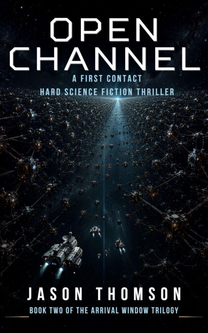 Open Channel: A First Contact Hard Science Fiction Thriller - The Arrival Window Trilogy, #2