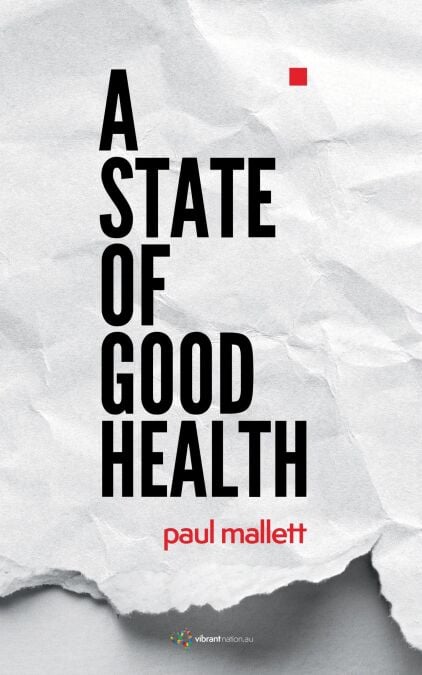 A State of Good Health: A Blueprint for a Prevention-First Tasmania - Vibrant Leadership Series, #1