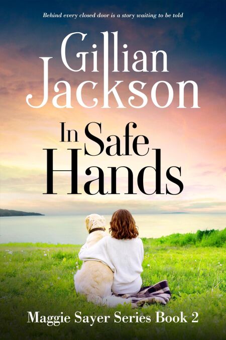 In Safe Hands - Maggie Sayer Series, #2