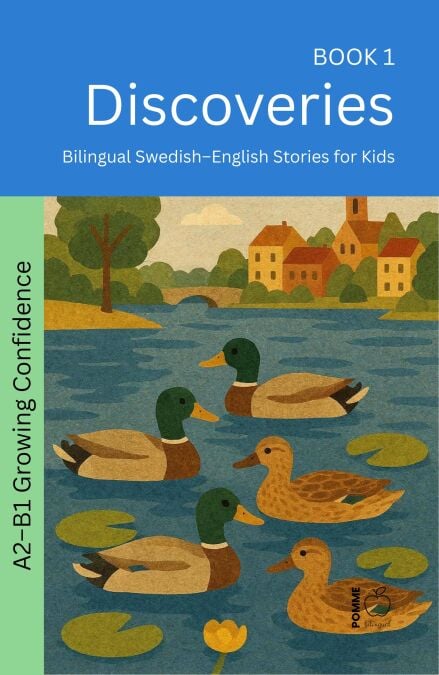 Discoveries: Bilingual Swedish–English Stories for Kids - The 52 Story Method – Growing Confidence (A2-B1), #1