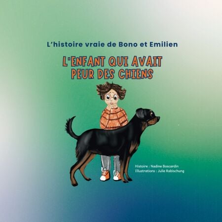 L'enfant qui avait peur des chiens - L'histoire vraie de Bono et Emilien