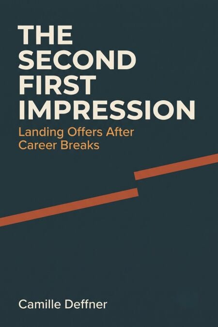 The Second First Impression: Landing Offers After Career Breaks