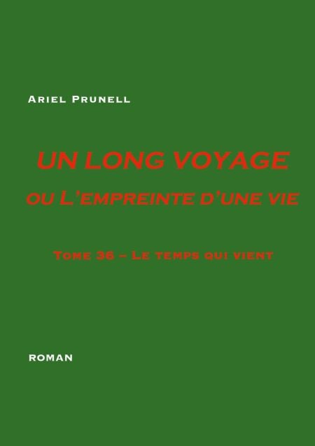 Un long voyage ou l'empreinte d'une vie tome 36 - Tome 36 Le temps qui vient