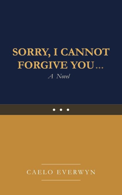 SORRY, I CANNOT FORGIVE YOU...