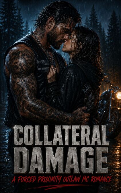COLLATERAL DAMAGE - A FORCED PROXIMITY OUTLAW MC ROMANCE