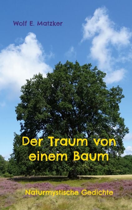 Der Traum von einem Baum - Naturmystische Gedichte