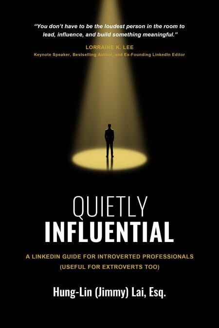 Quietly Influential: A LinkedIn Guide for Introverted Professionals (Useful for Extroverts Too)