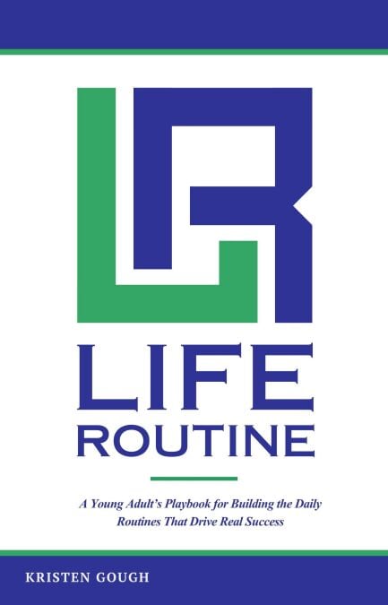 Life Routine: A Young Adult's Playbook for Building the Daily Routines That Drive Real Success