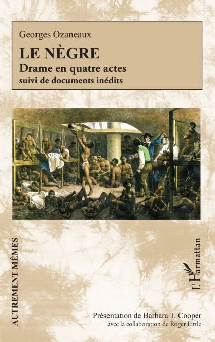 Le Nègre - Drame en quatre actes suivi de documents inédits