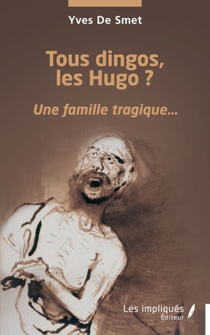 Tous dingos, les Hugo ? - Une famille tragique…