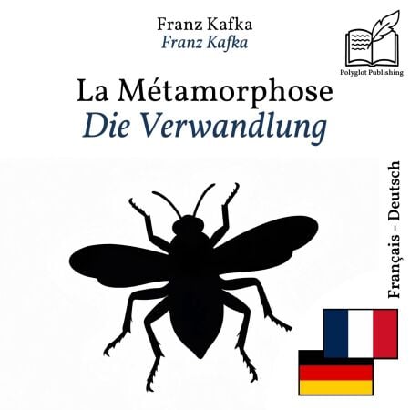 Die Verwandlung - zweisprachige Ausgabe Französisch – Deutsch - Parallele, synchronisierte Zeilendarstellung