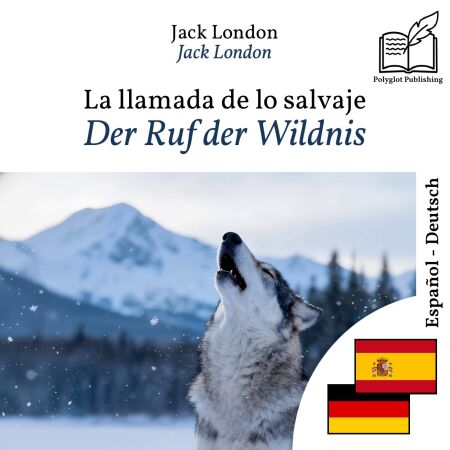 Der Ruf der Wildnis - zweisprachige Ausgabe Spanisch – Deutsch - Parallele, synchronisierte Zeilendarstellung
