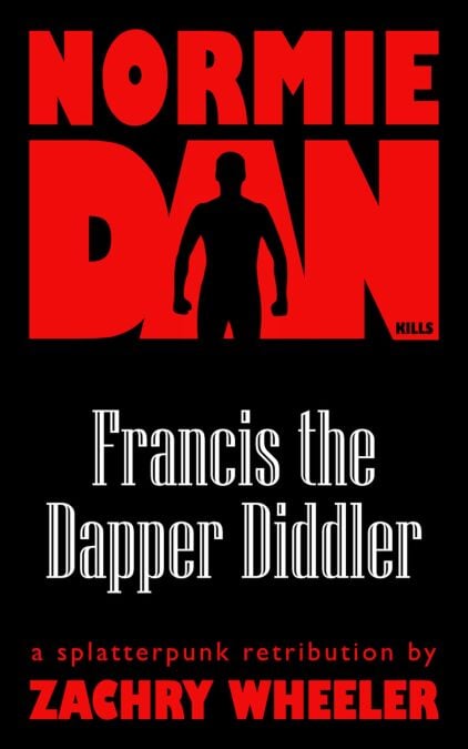 Normie Dan Kills Francis the Dapper Diddler - Normie Dan, #1