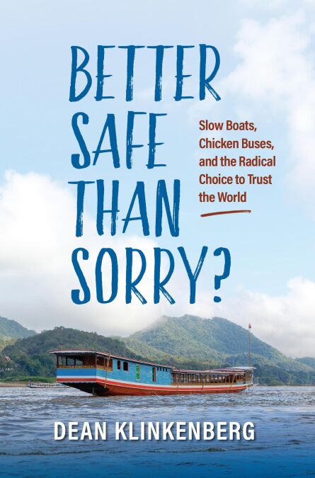 Better Safe Than Sorry? Slow Boats, Chicken Buses, and the Radical Choice to Trust the World