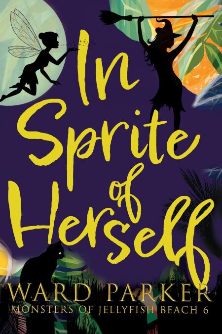 In Sprite of Herself: A Paranormal Mystery Adventure - Monsters of Jellyfish Beach, #6