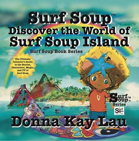 Surf Soup Discover the World of Surf Soup Island: The Ultimate Collector's Guide to the Stories, Characters, Magic, and TV of Surf Soup - Surf Soup®