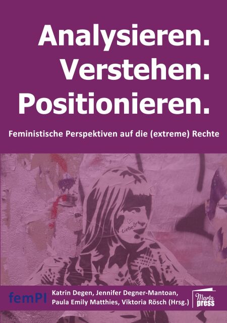 Analysieren. Verstehen. Positionieren. - Feministische Perspektiven auf die (extreme) Rechte