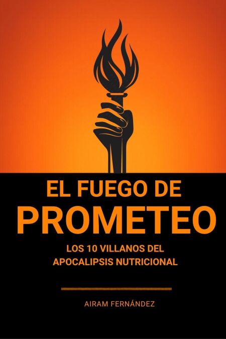 El Fuego de Prometeo : Y el Robo de la Salud