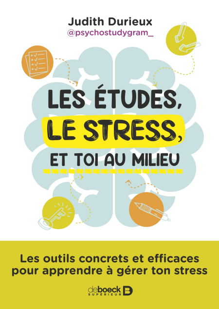 Les études, le stress et toi au milieu - Les outils concrets et efficaces pour apprendre à gérer ton stress - psychostudygram