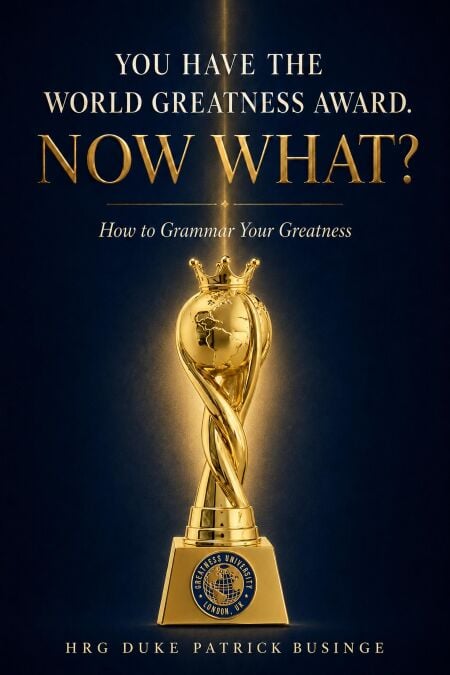 You Have The World Greatness Award. Now What? - The Grammar of Human Development Series, #13