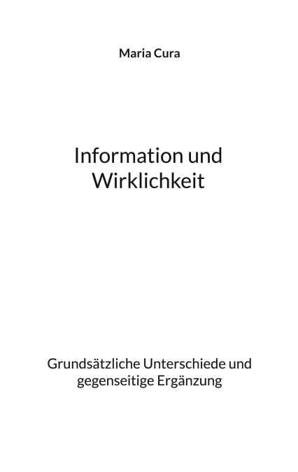 Information und Wirklichkeit - Grundsätzliche Unterschiede und gegenseitige Ergänzung