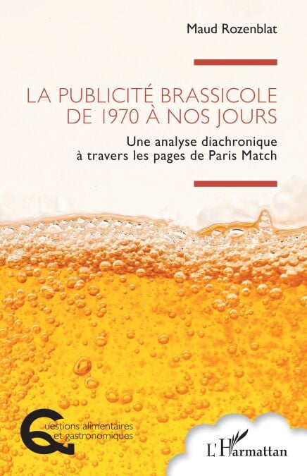 La publicité brassicole de 1970 à nos jours - Une analyse diachronique à travers les pages de Paris Match