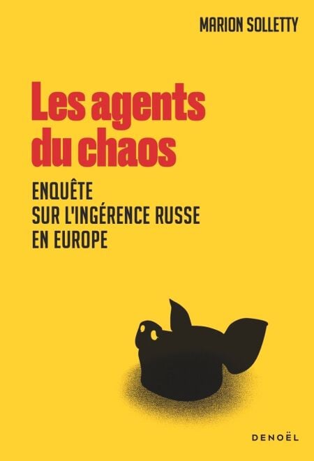 Les agents du chaos : enquête sur l'ingérence russe en Europe
