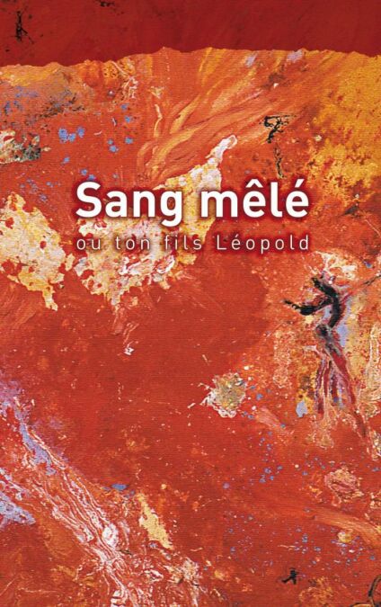Sang mêlé ou ton fils léopold