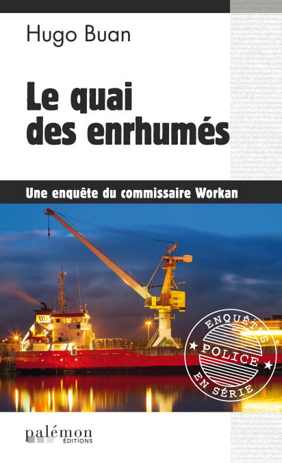 Le quai des enrhumés - Une enquête du commissaire Workan - Tome 7