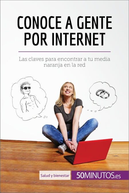 Conoce a gente por internet - Las claves para encontrar a tu media naranja en la red