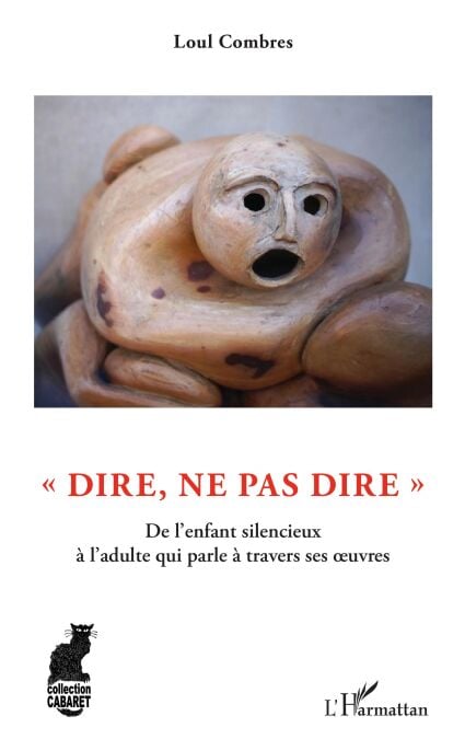 "Dire, ne pas dire" - De l'enfant silencieux à l'adulte qui parle à travers ses oeuvres