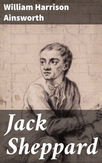 Jack Sheppard - A Romance