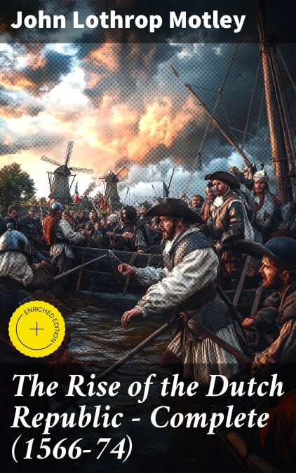 The Rise of the Dutch Republic — Complete (1566-74)