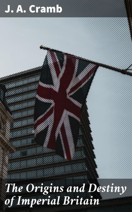The Origins and Destiny of Imperial Britain - Nineteenth Century Europe