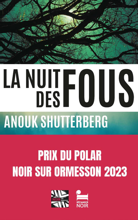 La nuit des fous, Anouk Shutterberg: Livre policier nouveauté 2023,  Thriller noir et passionnant, Roman policier lauréat du prix Noir sur  Ormesson